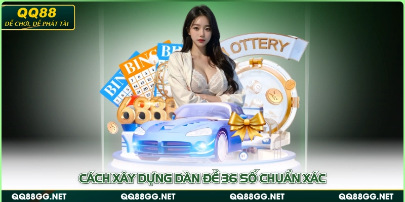 Cách xây dựng dàn đề 36 số chuẩn xác