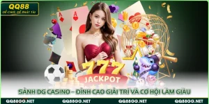 Sảnh DG Casino – Đỉnh Cao Giải Trí Và Cơ Hội Làm Giàu