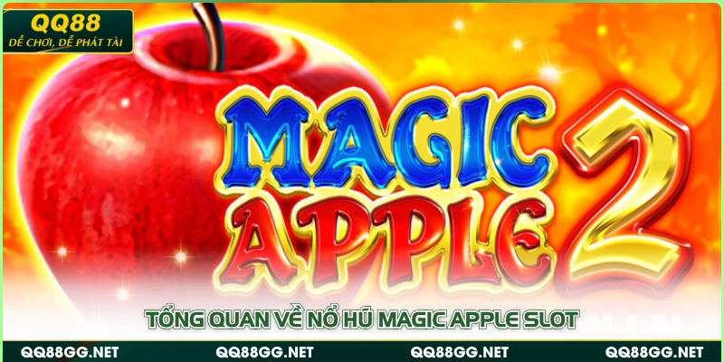 Tổng quan về nổ hũ Magic Apple Slot